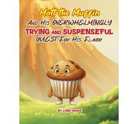 Matt the Muffin And His Overwhelmingly TRYING and SUSPENSEFUL Quest For His Flavor