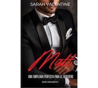 Matt. Una empleada perfecta para el heredero: Una historia de amor, desengaños y secretos inconfesables en el corazón de las Highlands: 7