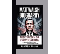 MATT WALSH BIOGRAPHY: Free Speech Or Provocation? - Where Dissent Ends And Division Begins