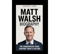 Matt Walsh Biography: The Conservative Voice Shaping Today’s Culture
