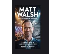 MATT WALSH: Breaking the Silence: A Career Forged in Laughter and Controversy