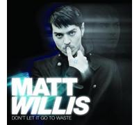 Matt Willis - Don T Let It Go to Waste