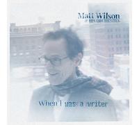Matt Wilson & His Orchestra - When I Was A Writer [Vinilo]