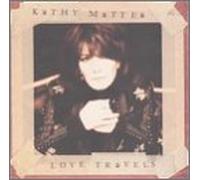 Mattea, Kathy - Love Travels [Import Anglais]