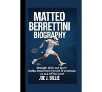 MATTEO BERRETTINI BIOGRAPHY: Strength, Skill, and Spirit- Matteo Berrettini’s Pursuit of Greatness on and off the Court