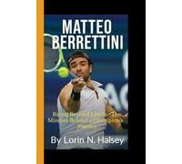 MATTEO BERRETTINI: Rising Beyond Limits - The Mindset Behind a Champion's Journey