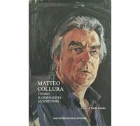Matteo Collura. L'uomo, il giornalista, lo scrittore