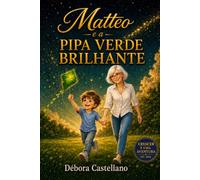 Matteo e a Pipa Verde Brilhante: 1 (CRESCER É UMA AVENTURA)