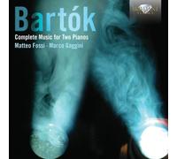 Matteo Fossi; Marco Gaggini - BARTOK: Complete Music for 2 pianos