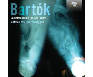 Matteo Fossi; Marco Gaggini - BARTOK: Complete Music for 2 pianos