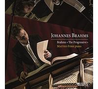 Matteo Fossi: Piano - Brahms, Johannes : « the Progressive»