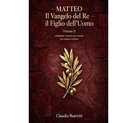 Matteo - Il Vangelo del Re, il Figlio dell'Uomo. Volume II: Commento versetto per versetto nel contesto ebraico (Alle radici del Vangelo - Il Nuovo Testamento nel suo contesto ebraico)