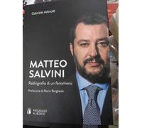 Matteo Salvini. Radiografia di un fenomeno