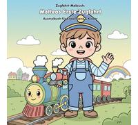 Matteos Erste Zugfahrt: Geschichte und Malbuch: Für Erwachsene & Kinder: 36 Ausmalbilder im Großformat 21.59 x 21.59 cm - Große Motive für kleine Künstler
