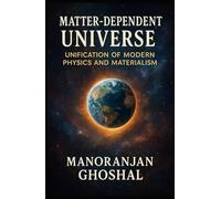Matter-Dependent Universe: Unification of Modern Physics and Materialism