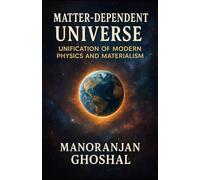 Matter-Dependent Universe: Unification of Modern Physics and Materialism: 4