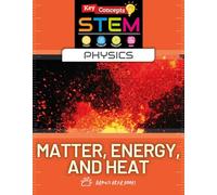 Matter, Energy, and Heat