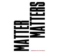 Matter Matters: Designing with the World