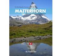 Matterhorn: A Perfect Coffee Table Picture Book - Travel and Nature lovers.