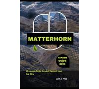 MATTERHORN HIKING GUIDE 2026: MOUNTAIN TRAILS AROUND ZERMATT AND THE ALPS