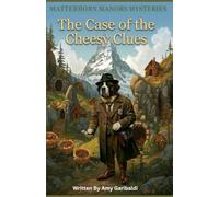 Matterhorn Manors Mysteries: The Case of the Cheesy Clues (Stu and Lu Books)