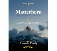 Matterhorn: The Crown of the Swiss Alps - A Visual Journey Through Mountain Majesty & Alpine Splendor