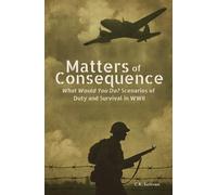 Matters of Consequence: What Would You Do? Scenarios of Duty and Survival in WWII