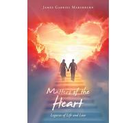 Matters of the Heart: Legacies of Life and Love