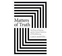 Matters of Truth: The Power of Framing and the Cultural Narratives of Whistleblowing