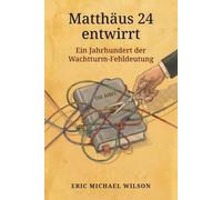 Matthäus 24 entwirrt: Ein Jahrhundert der Wachtturm-Fehldeutung