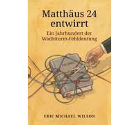 Matthäus 24 entwirrt: Ein Jahrhundert der Wachtturm-Fehldeutung