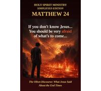 Matthew 24: The Olivet Discourse: What Jesus Said About the End Times - Verse by Verse in Plain English: 51 (Holy Spirit Ministry)