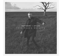 Matthew And The Atlas - This Place We Live [Vinilo]