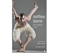 Matthew Bourne and His Adventures in Dance: Conversations with Alastair Macaulay