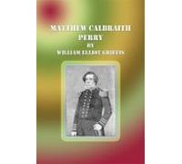 Matthew Calbraith Perry (ebook)