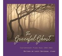 Matthew De Lacey Davidson - The Graceful Ghost: trapos de piano contemporáneos 1960-2021