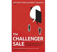 [Matthew Dixon] The Challenger Sale: Take Control of The Client Conversation - Paperback