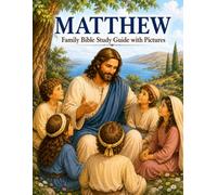 Matthew: Family Bible Study Guide with Pictures