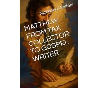 MATTHEW FROM TAX COLLECTOR TO GOSPEL WRITER (Men of the Bible)