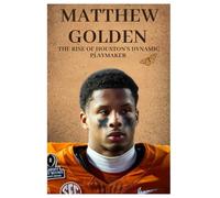 Matthew Golden: The Rise of Houston's Dynamic Playmaker (Next Legends: The Rise of a New Sports Era)