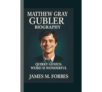 MATTHEW GRAY GUBLER: QUIRKY GENIUS: WEIRD IS WONDERFUL