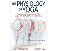 Matthew Huy Andrew McGonigle The Physiology of Yoga (Tapa blanda)