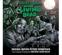 Matthew Jason Walsh - Reflections on the Living Dead (Original Motion Picture Soundtrack)
