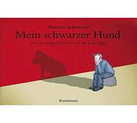 Matthew Johnstone aus dem Engl Mein schwarzer Hund: Wie ich meine De (Tapa dura)