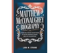 MATTHEW MCCONAUGHEY BIOGRAPHY: From Hollywood Heartthrob to Oscar-winning Legend and Life Philosopher