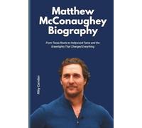Matthew McConaughey Biography: From Texas Roots to Hollywood Fame and the Greenlights That Changed Everything
