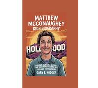 MATTHEW MCCONAUGHEY KIDS BIOGRAPHY: Alright alright alright The Star Who Followed His Dreams to Hollywood