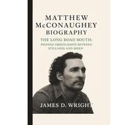 MATTHEW McCONAUGHEY: THE LONG ROAD SOUTH: FINDING GREENLIGHTS BETWEEN STILLNESS AND SPEED
