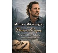 Matthew McConaughey with Poems and Prayers: A Memoir of Growth, Faith, and the Road Ahead