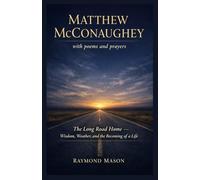 Matthew McConaughey with poems and prayers: The Long Road Home - Wisdom, Weather, and the Becoming of a Life